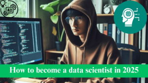 Read more about the article How to become a data scientist in 2025